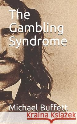 The Gambling Syndrome Buffett Michael Buffett 9798616428066 Independently published