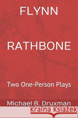 Flynn Rathbone: Two One-Person Plays Druxman, Michael B. 9798616745330