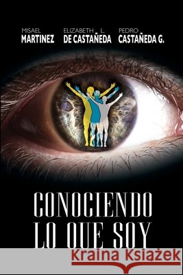 Conociendo Lo Que Soy Castaneda G., Pedro H., Lozano, Elizabeth, Martinez, Misael 9798616852052
