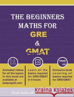 The Beginners Maths for GRE & GMAT: GRE GMAT Maths Devaki Mallikarjuna Rao, Devaki Subba Lakshmi 9798617128446