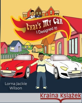 That's My Car: I Designed It! Lorna Jackie Wilson 9798617675926