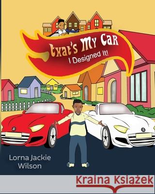 That's My Car: I Designed It! Lorna Jackie Wilson 9798617675926