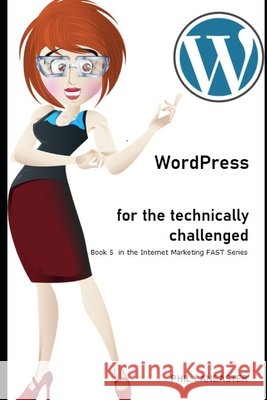 WordPress for the Technically Challenged Lancaster, Phil 9798617909199
