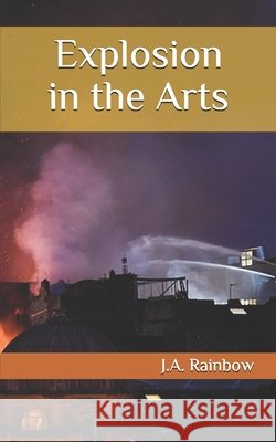 Explosion in the Arts J a Rainbow 9798618096270 Independently Published