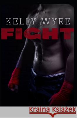 Fight Kelly Wyre   9798618114806 Independently Published