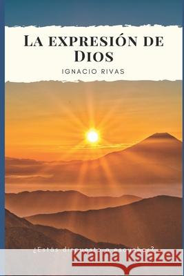 La Expresión de Dios Rivas, Ignacio 9798618207225