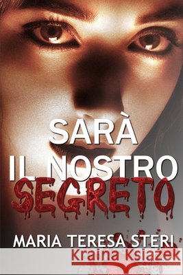 Sarà il nostro segreto Steri, Maria Teresa 9798618459204