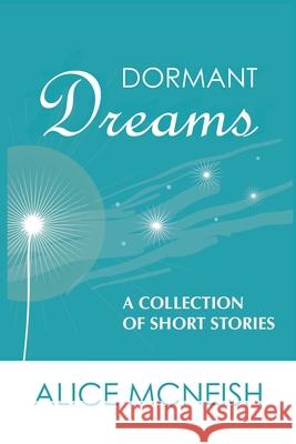 Dormant Dreams McNeish Alice McNeish 9798618899642