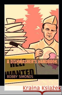A Dishwasher's Handbook Bobby Simonds 9798618975735