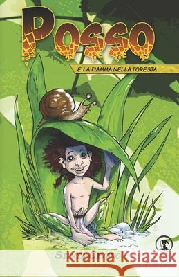 Posso e la Fiamma nella foresta Andrea Modugno, Silvia Civano 9798618993487 Independently Published