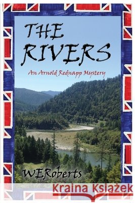The Rivers: An Arnold Rednapp Mystery Myers, John H., Weroberts 9798619396935