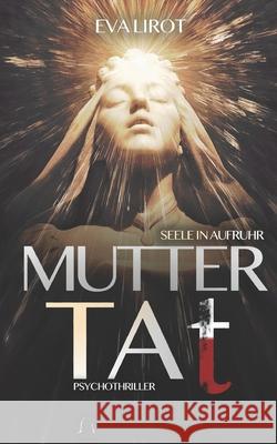 Seele in Aufruhr: Muttertat Lirot, Eva 9798619839562 Independently published