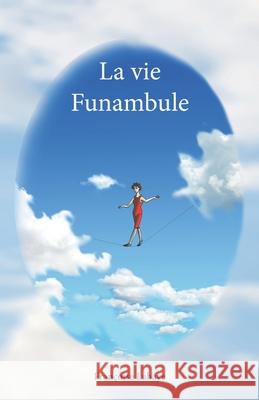 La vie funambule Labaye Francoise Labaye 9798620131303 Independently published