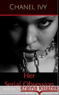 Her Serial Obsession: Book One Productions, Ff, Ivy, Chanel 9798620271573 Independently Published