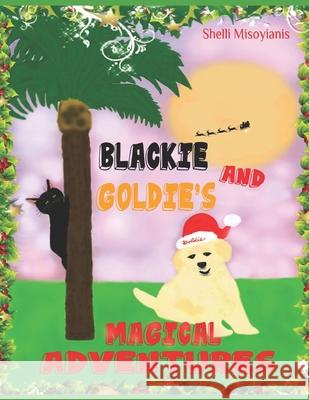 Blackie and Goldie's Magical Adventures Misoyianis Shelli Misoyianis 9798620403226