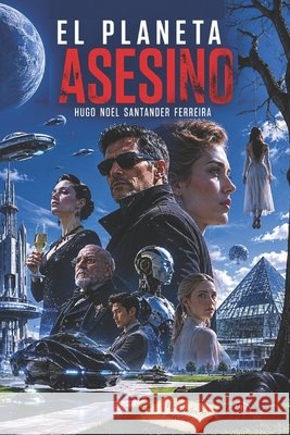 El Planeta Asesino Santander Hugo Noel Santander 9798620404803 Independently published
