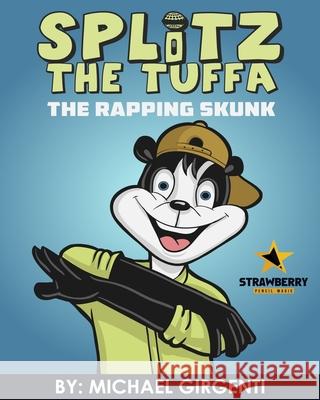 Splitz The Tuffa: The Rapping Skunk Strawberry Pencil Magic 9798620417780 Independently Published