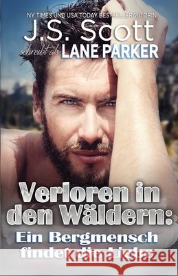 Verloren in den Wäldern: Ein Bergmensch findet die Liebe Risse, Martina, Mansfield Translations, Daniela, Scott, J. S. 9798620591640 Independently Published