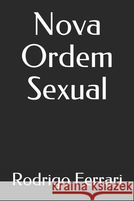 Nova Ordem Sexual Rodrigo Ferrari 9798620882274