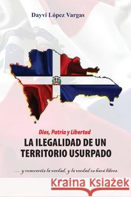 La Ilegalidad de Un Territorio Usurpado Aquino, Esteban 9798621236205 Independently published