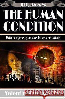 The Human Condition Valentin Matcas, Valentin Matcas 9798621390198