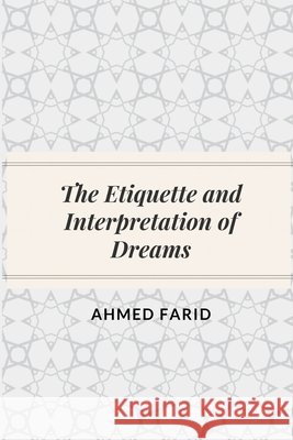 The Etiquette and Interpretation of Dreams Kasir, Omar, Farid, Ahmed 9798621760182