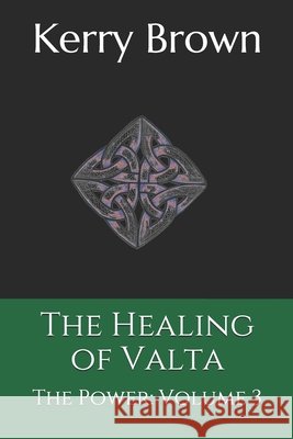 The Healing of Valta: The Power: Volume 3 Brown, Kerry 9798621784522