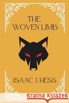 The Woven Limb Isaac Hess, Brianna Shatto, Caleb Allen 9798621925390