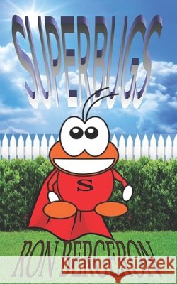 Superbugs Ron Bergeron 9798621986209