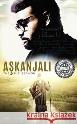 Aşkanjali: The Sufi Sermon Naskar, Abhijit 9798622157363 Independently published