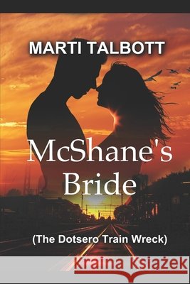 McShane's Bride: The Dotsero Train Wreck Marti Talbott 9798622166594
