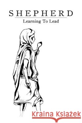 Shepherd: Learning to Lead Miller, Gretchen, Miller, Jamie 9798622192708