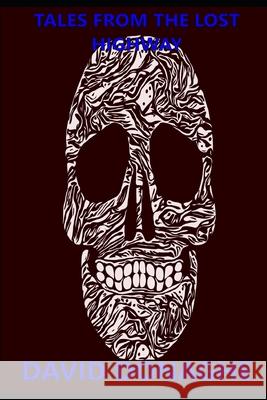 Tales From The Lost Highway David Donaghe 9798622310676 Independently Published