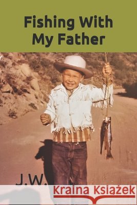 Fishing with My Father Northrup, J. W. 9798622622793 Independently Published