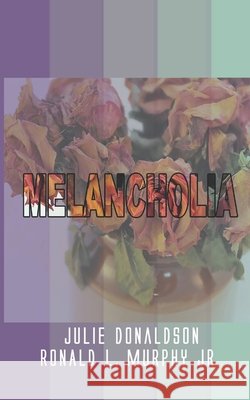 Melancholia Murphy Jr, Ronald L., Donaldson, Julie 9798622627552
