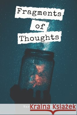 Fragments of Thoughts Zerdun, Ivana, Witt, Peter, Baker, Nick 9798622757969 Independently Published