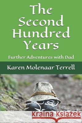 The Second Hundred Years: Further Adventures with Dad Terrell, Karen Molenaar 9798622825941