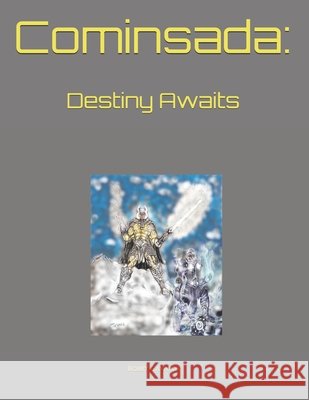 Cominsada: Destiny Awaits Hart, Michael, Avila, Roland, Cavasos, Bobby 9798622895289