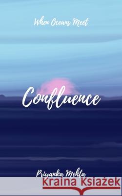 Confluence: When Oceans Meet Mehta, Priyanka 9798623028044