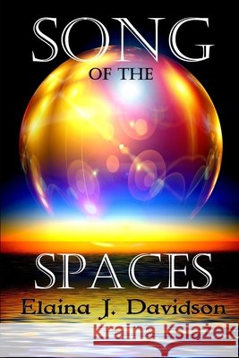 Song of the Spaces Davidson, Elaina J. 9798623037473 Independently Published