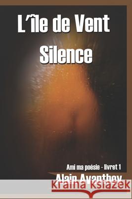 L'Ile de Vent Silence Alain Avanthey   9798623061904