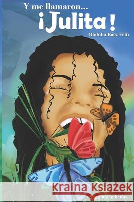 Y me llamaron... ¡Julita! Obdulia Báez Félix, Dashley Pérez, Nyleishka de Jesús 9798623318497 Independently Published