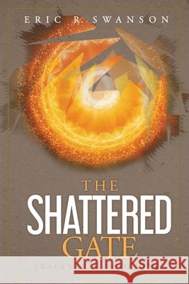 The Shattered Gate Swanson Eric R. Swanson 9798623514325