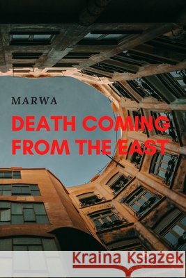 Death coming from the east Marwa 9798623549105