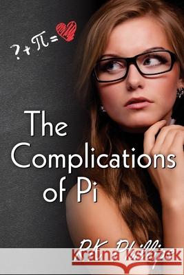 The Complications of Pi Anya Kelleye Lauralynn Elliott Rk Phillips 9798623940957