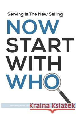 Now Start With Who: Serving Is The New Selling Jon Morrison 9798624077942 Independently Published