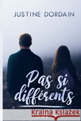 Pas si différents - tome 2 Justine Dordain 9798624154599
