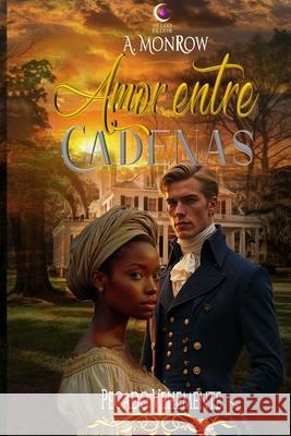 Amor entre cadenas: Pecado vehemente A Monrow, Ediciones A L 9798624222892 Independently Published