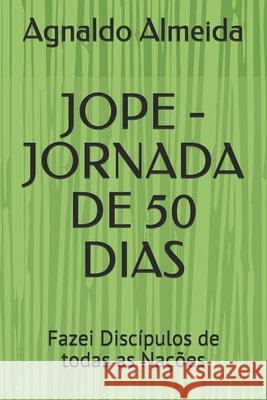 Jope - Jornada de 50 Dias: Fazei Discípulos de todas as Nações Almeida, Agnaldo Silva de 9798624230651