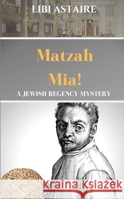 Matzah Mia! Astaire Libi Astaire 9798624302747